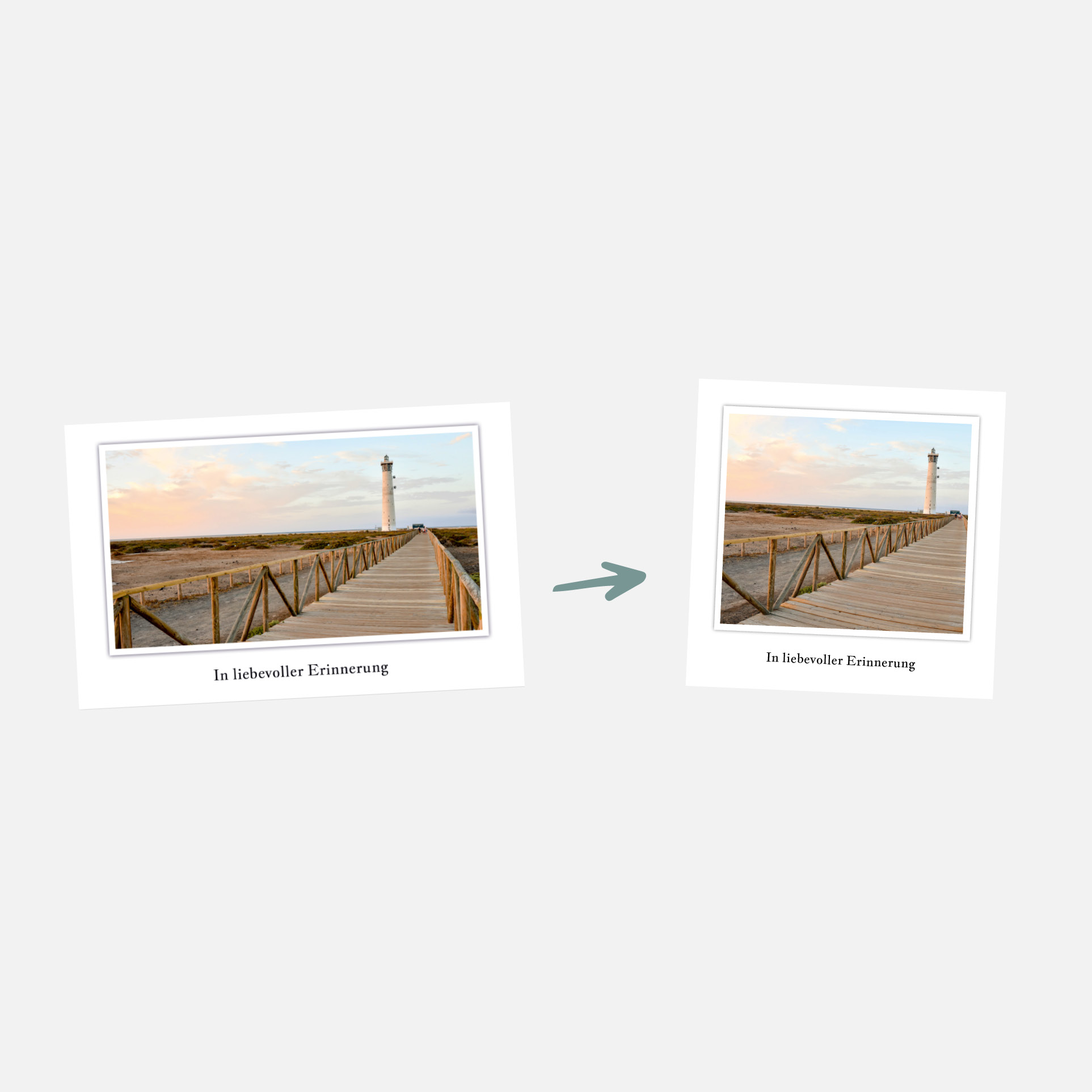 Zwei ähnliche Fotos einer Uferpromenade zu einem Leuchtturm werden nebeneinander gezeigt, das rechte leicht gekippt für Formatanpassungen. Ein Pfeil zeigt von links nach rechts. Darunter steht der Text "In liebevoller Erinnerung.